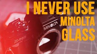 Why I Never Use Minolta Glass
