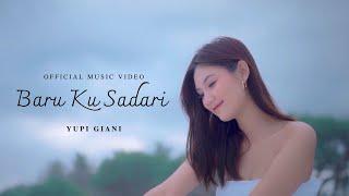 YUPI GIANI - BARU KU SADARI OFFICIAL MUSIC VIDEO