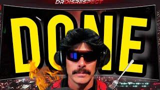 Dr Disrespect Is DONE.