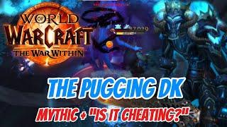 The Pugging Frost DK EP 6 Mythic + “Is It Cheating ?”  iLvL 598  World of Warcraft