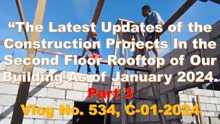 The Latest Updates of the Construction Works In Our Second Floor Rooftop Area -January 2024-Part-3