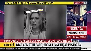 Lidia Buble terifiată de experiențele paranormale