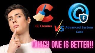 CC cleaner vs Advanced System Care - Which One is Better FREE