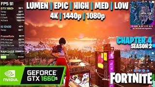 GTX 1660 Super  Fortnite - Chapter 4 \ S2 - 4K 1440p 1080p - Lumen Epic High Medium low