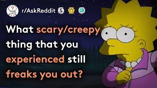 Whats The SCARIEST Thing Youve Experienced? Scary Stories rAskReddit