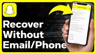 How To Recover Snapchat Account Without Email Or Phone Number