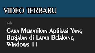 Cara Mematikan Aplikasi Yang Berjalan di Latar Belakang Windows 11