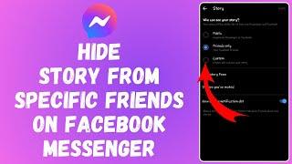 How to Hide Your Story from Specific Friends on Facebook Messenger