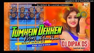 Hindi Old ls Gold Dj Song  Tumhein Dekhen Meri AankhenDehati Dance Mix Dj Dipak DS LALPUR