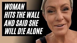 Woman Hits The Wall And Says She Will De Alone. Women Hitting The Wall.