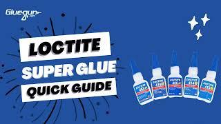 Loctite Super Glues Simplified Core Concepts to Everyday Use  Gluegun.com