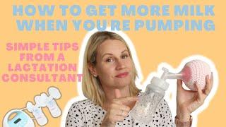 Easy Tips to GET MORE MILK when PUMPING  Tips from a LACTATION CONSULTANT