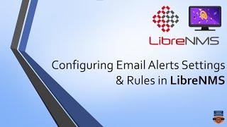 Configuring Email Alerts Settings & Rules in LibreNMS