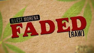 Faded Raw - Illest Morena Official Lyric Video