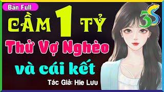 Full CẦM 1 TỶ THỬ VỢ NGHÈO VÀ CÁI KẾT- #HaVy3s Đọc Truyện Tâm Lý Xã Hội Cực Hay