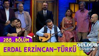 Erdal Erzincan - Türkü  288.Bölüm Güldür Güldür Show