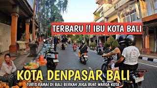 TERBARU  IBU KOTA BALI  SITUASI KOTA DENPASAR BALI