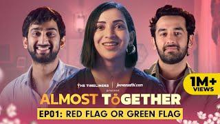 Almost Together  EP 01 Red Flag or Green Flag  New Series  The Timeliners