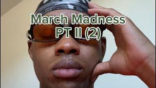 MARCH MADNESS feat. Sybyr PT 2