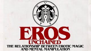 Eros unchained  The relationship between erotic magic and mental manipulation