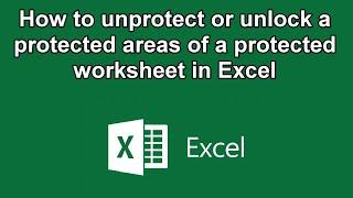 How to unprotect or unlock a protected areas of a protected worksheet in Excel