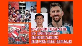 Messi Mulai Ketar-Ketir Bek Indonesia Kuat & Marcelino Tangguh Malu Bila Sang Juara Dunia Kebobolan