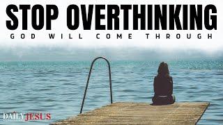 How To Stop Overthinking And Trust God Christian Motivation And Morning Prayer