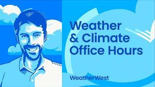 Weather and climate office hours by Weather West Park Fire pop-up edition 07272024