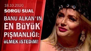 Banu Alkan meslek ve özel hayatına dair merak edilenleri Sorgu Sualde anlattı - 18.10.2020 Pazar