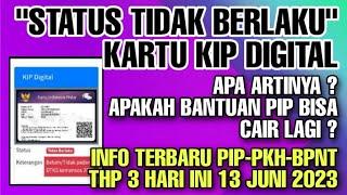 STATUS TIDAK BERLAKU BANTUAN KIPPIP  INFORMASI TERKINI BANTUAN PIP-PKH-BPNT THP 3 13 JUNI 2023