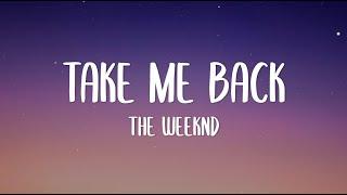 The Weeknd - Take Me Back Lyrics