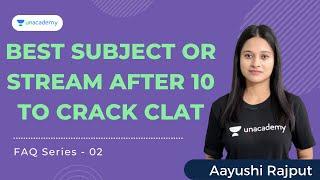 Best Subject or Stream for CLAT after 10th  CLAT 2023  Aayushi Rajput