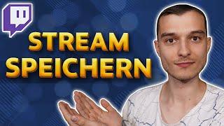 Twitch Stream speichern VOD Stream Wiederholung abspeichern Tutorial deutsch