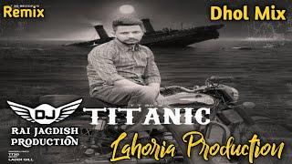 Titanic Dhol Mix Tt30 Ft Lahora Production New Punjabi Song Dhol Mix 2024 Original Mix