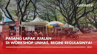 Pasang Lapak Jualan di Workshop Unhas Begini Regulasi