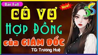 FULL BỘ Vừa nghe đã thấy thú vị- CÔ VỢ HỢP ĐỒNG CỦA GIÁM ĐỐC- Nghe Đọc Truyện Đêm Khuya