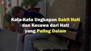 Kata-Kata Ungkapan Sakit Hati dan Kecewa dari Hati yang Paling Dalam