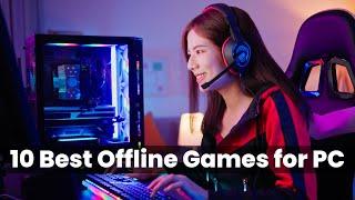Top 10 Best Offline Games for PC  Seriously Gaming
