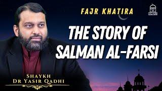 The Story of Salman al-Farsi  EPIC Masjid  Shaykh Dr Yasir Qadhi