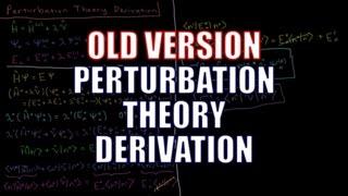 Quantum Chemistry 8.7 - Perturbation Theory Derivation Old Version