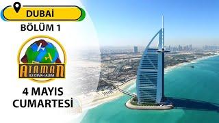 Ataman ile Devr-i Alem - Dubai  Birleşik Arap Emirlikleri Bölüm 1 - 04 05 2024