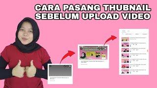 CARA PASANG THUMBNAIL SEBELUM UPLOAD VIDEO YOUTUBE  Okta nierin