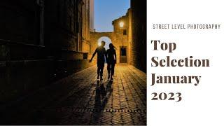 STREET PHOTOGRAPHY TOP SELECTION - JANUARY 2023 -