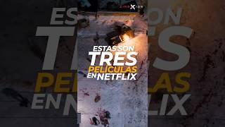 3 PELÍCULAS en NETFLIX que tienes que ver