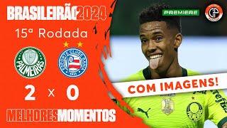 PALMEIRAS 2 X 0 BAHIA - MELHORES MOMENTOS COM IMAGENS - BRASILEIRÃO 2024