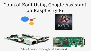 GassistPi Update - Kodi Integration  Control Kodi Using Google Assistant SDK on Raspberry Pi