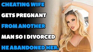 Cheating Wife Gets Pregnant From Another Man So I Divorced Her & He Abandoned Her. Reddit Cheating