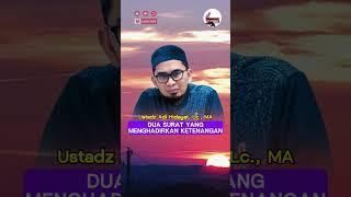 dua surat yang menghadirkan ketenangan  Ustdaz Adi Hidayat Lc. MA  #video