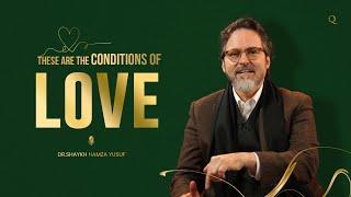 These are the Conditions of Love   Shaykh Hamza Yusuf