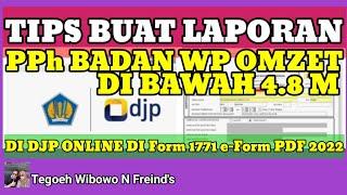 Tips Buat Laporan PPh Badan WP Omzet Di Bawah 48 M Di DJP Online di Form 1771 e-Form PDF 2022